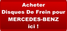 Acheter Disques De Frein pour MERCEDES BENZ ici