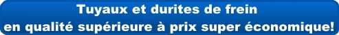 uyaux de frein, durites de frein en qualité supérieure à prix super économique