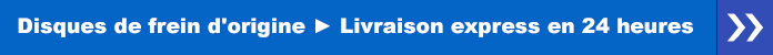 Disques de frein d'origine - Livraison express en 24 heures
