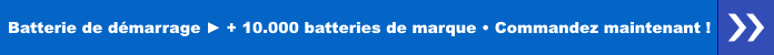 Batterie de démarrage - Commandez maintenant